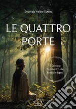 Le quattro porte. Il sentiero sciamanico dei nuovi indigeni libro