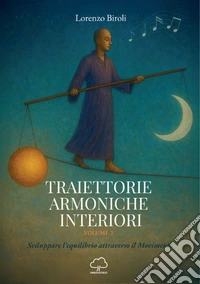 Traiettorie armoniche interiori. Sviluppare l'equilibrio attraverso il movimento. Vol. 2 libro