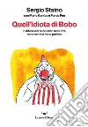 Quell'idiota di Bobo. In difesa del buonismo nella vita, nella satira e nella politica libro