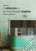 Il silenzio è la mia lingua madre libro