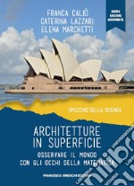 Architetture in superficie. Osservare il mondo con gli occhi della matematica