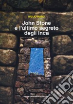 John Stone e l'ultimo segreto degli Inca libro