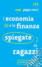 L'economia e la finanza spiegate ai ragazzi libro