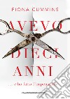 Avevo dieci anni libro di Cummins Fiona