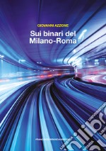 Sui binari del Milano-Roma libro