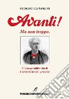 Avanti! Ma non troppo. L'insospettabile vita di Edmondo De Amicis libro di Caponetti Giorgio