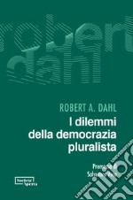 I dilemmi della democrazia pluralista libro