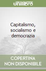 Capitalismo, socialismo e democrazia libro