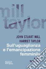 Sull'uguaglianza e l'emancipazione femminile libro