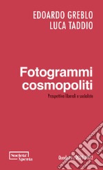 Fotogrammi cosmopoliti. Prospettive liberali e socialiste libro