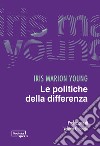 Le politiche della differenza libro di Young Iris Marion