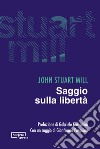 Saggio sulla libertà libro di Mill John Stuart Primiceri S. (cur.)