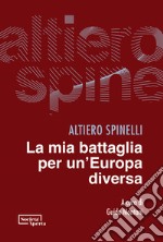 La mia battaglia per un'Europa diversa libro