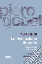 La rivoluzione liberale. Saggio sulla lotta politica in Italia libro