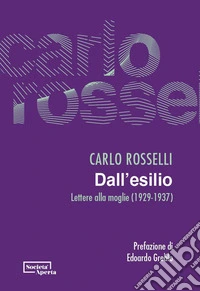 Dall'esilio. Lettere alla moglie (1929-1937) libro
