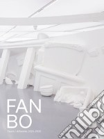Fan Bo. Opere/Artworks 2015-2020. Ediz. italiana e inglese