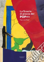 La scuola di Piazza del Popolo. Pop o non Pop? Ediz. italiana e inglese libro