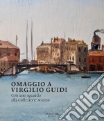 Omaggio a Virgilio Guidi. Con uno sguardo alla collezione Sonino. Ediz. italiana e inglese libro