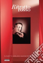 Ritratto rosso. Elisabetta Catalano guarda Federico Fellini. Ediz. italiana e inglese libro