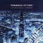 Tommaso Ottieri. Cosmologie urbane. Ediz. italiana e inglese