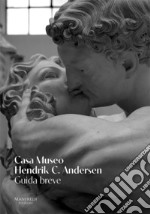 Casa museo Hendrik C. Andersen. Guida breve libro