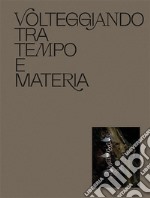 Volteggiando tra tempo e materia libro