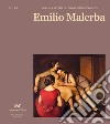 Emilio Malerba. Ediz. italiana e inglese libro di Pontiggia Elena
