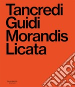 Tancredi, Guidi, Morandis, Licata. Catalogo della mostra (Sacile, 21 settembre 2024-12 gennaio 2025)