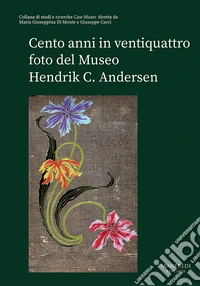 Cento anni in ventiquattro foto del Museo Hendrik C. Andersen libro