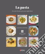 La pasta. 30 ricette del piatto più amato dagli italiani libro