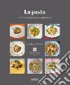 La pasta. 30 ricette del piatto più amato dagli italiani libro di Ginevra Michele