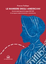 Le maniere degli americani. Estratto dagli appunti di viaggio 1827-1831 di una signora inglese femminista e antischiavista libro