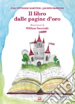 Il libro dalle pagine d'oro. Ediz. illustrata