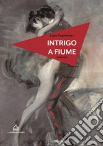 Intrigo a Fiume libro