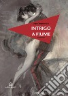 Intrigo a Fiume libro di Sagramoso Lapo