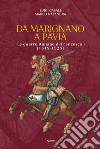 Da Marignano a Pavia. Le guerre italiane di Francesco I (1515-1525) libro