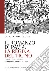 Il romanzo di Pavia, la regina del Ticino. Vol. 1: Palingenesi e l'orma di Roma libro
