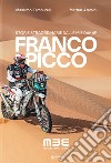 Franco Picco. Storie straordinarie dalle mie dakar libro