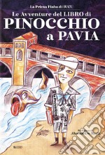 Le avventure del libro di Pinocchio a Pavia libro