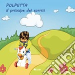 Polpetta. Il principe dei sorrisi