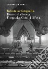 Industria e fotografia. Il caso della Bottega fotografica Chiolini di Pavia libro