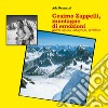 Cosimo Zappelli, montagne di emozioni. Guida alpina, fotografo, scrittore libro di Brunazzi Ada