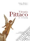 Vittorio Pittaco pittore libro