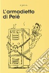 L'armadietto di Pelé libro