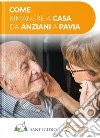 Come rimanere a casa da anziani a Pavia libro