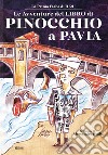 Le avventure del libro di Pinocchio a Pavia libro