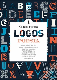 Logos. Collana poetica. Vol. 1 libro