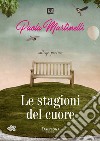 Le stagioni del cuore. Nuova ediz. libro di Martinelli Paola