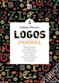 Logos. Collana poetica. Vol. 5 libro