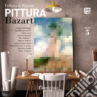 Collana di pittura Bazart. Ediz. illustrata. Vol. 5 libro